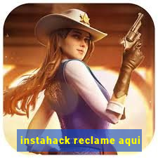 instahack reclame aqui